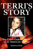 What would Terry have told us if she could? How could her caregivers over the years claim that she repeatedly made statements like "Stop that," "Pain," and "Help me," while her husband’s attorney likened her to a "house plant" Why was Terri denied testing and rehabilitative therapy when the courts had awarded more than $1.5 million for that purpose? Why did the majority of the money earmarked for her medical care and rehabilitation bankroll the lawyers who sought her death?   