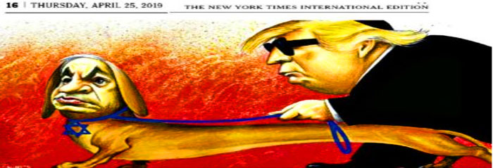 "In Thursday’s international edition of The New York Times, a cartoon with 'anti-Semitic tropes' was published that portrayed a blind President Trump led by Israeli Prime Minister Benjamin Netanyahu depicted as a dog with a Star of David collar around its neck.  The cartoon appeared in the April 25 international edition and coincided with the end of the Passover holiday and Shabbat, two days many observant Jews were not online." - Breitbart 