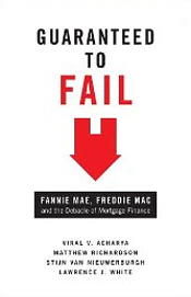 In Guaranteed to Fail, a quartet of New York University professors from its Stern School of Business, focus on the 'debacle of mortgage finance' that Fannie and Freddie helped create, and offer a plan for reform.  