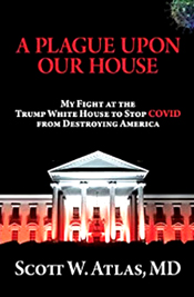 A Plague Upon Our House: My Fight at the Trump White House to Stop COVID from Destroying America. - Scott Atlas 